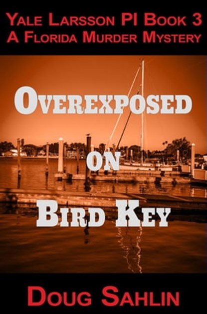 Overexposed on Bird Key, Doug Sahlin - Ebook - 9798223228134