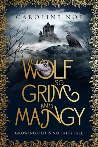A Wolf So Grim And Mangy, Caroline Noe - Ebook - 9798223230236