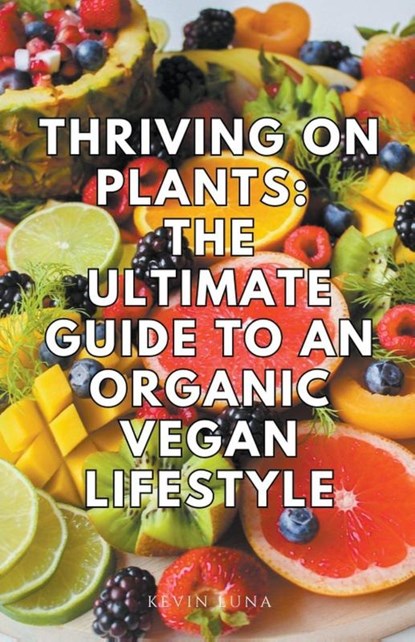 Thriving on Plants, Kevin Luna - Paperback - 9798223236603