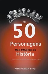 Os 50 Personagens Mais Influentes da História - Arthur William Gertz - 9798223237532
