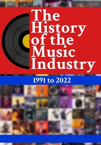 The History Of The Music Industry: 1991 to 2022, Matti Charlton - Ebook - 9798223238232