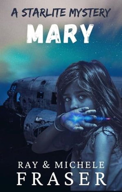 Mary: A Starlite Mystery, Ray Fraser ; Michele Fraser - Ebook - 9798223245087