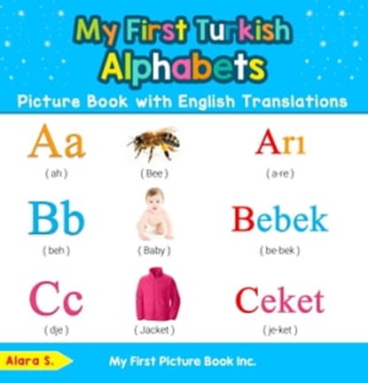 My First Turkish Alphabets Picture Book with English Translations, Alara S. - Ebook - 9798223245322