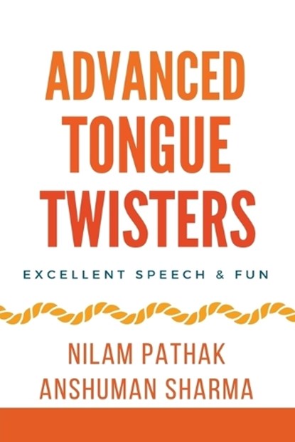 Advanced Tongue Twisters- Excellent Speech & Fun, Anshuman Sharma ; Nilam Pathak - Paperback - 9798223254386