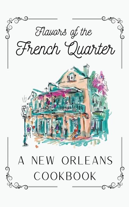 Flavors of the French Quarter, Coledown Kitchen - Paperback - 9798223257875