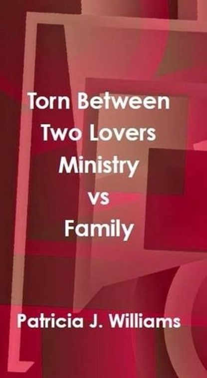 Torn Between Two Lovers: Ministry vs Family, Patricia J Williams - Ebook - 9798223265221