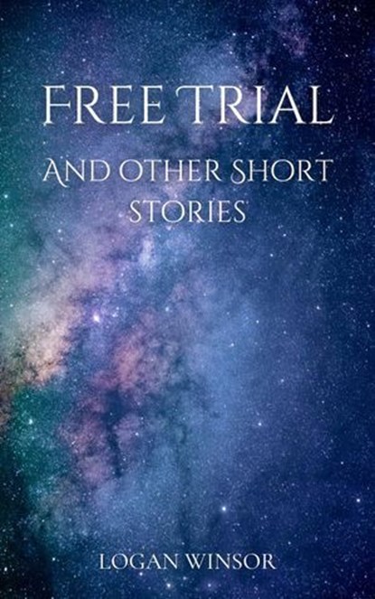 Free Trial and other Short Stories, logan winsor - Ebook - 9798223265566