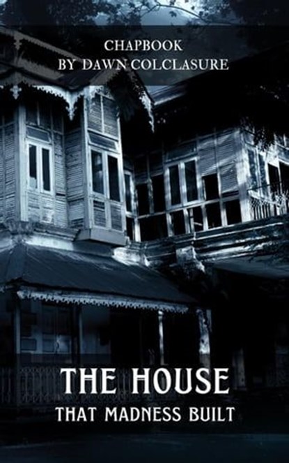 The House That Madness Built, Dawn Colclasure - Ebook - 9798223268406