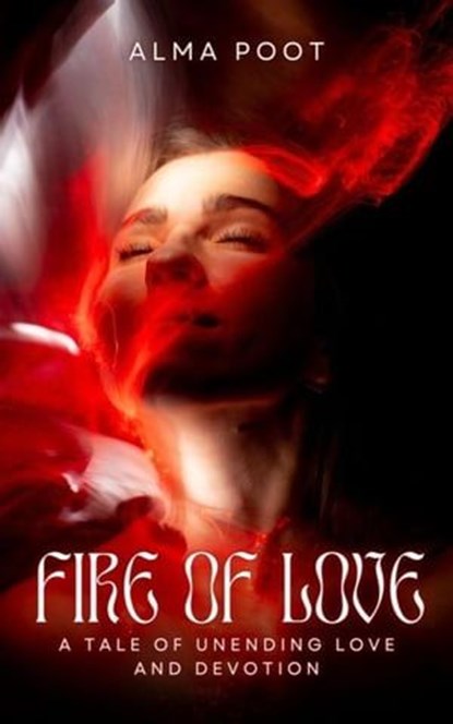 Fire of Love, Alma Poot - Ebook - 9798223271338