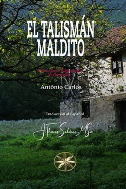 El Talismán Maldito, Vera Lúcia Marinzeck de Carvalho ; Por el Espíritu António Carlos ; J.Thomas Saldias, MSc. - Ebook - 9798223277347