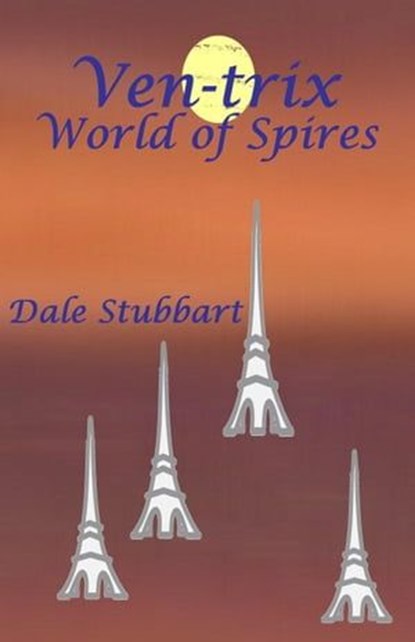 Ven-trix World of Spires, Dale Stubbart - Ebook - 9798223277538