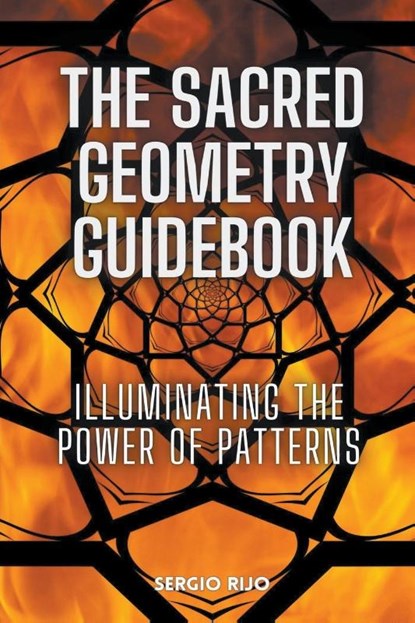 The Sacred Geometry Guidebook, Sergio Rijo - Paperback - 9798223286639