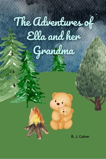 The Adventures of Ella and her Grandma, B. J. Culver - Ebook - 9798223288602