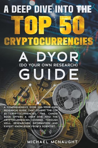 A Deep Dive Into The Top 50 Cryptocurrencies, Michael McNaught - Paperback - 9798223288619