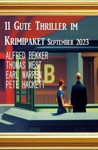 11 Gute Thriller im Krimipaket September 2023, Alfred Bekker ; Earl Warren ; Thomas West ; Pete Hackett - Ebook - 9798223294405