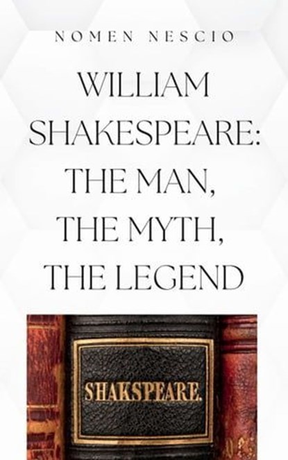 William Shakespeare: The Man, The Myth, The Legend, Valerio Di Stefano ; Nomen Nescio - Ebook - 9798223295044