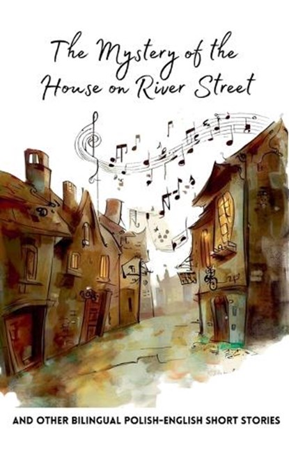 The Mystery of the House on River Street and Other Bilingual Polish-English Short Stories, Coledown Bilingual Books - Paperback - 9798223300397