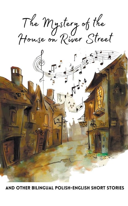 The Mystery of the House on River Street and Other Bilingual Polish-English Short Stories, Coledown Bilingual Books - Paperback - 9798223300397