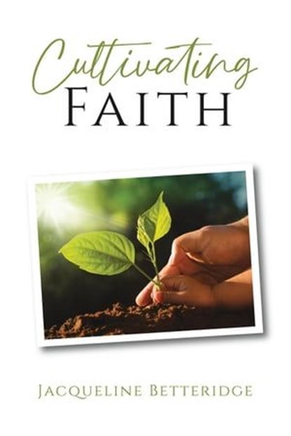 Cultivating Faith, Jacqueline Betteridge - Ebook - 9798223308959