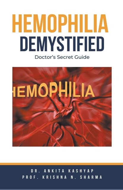 Hemophilia Demystified, Ankita Kashyap ; Krishna N. Sharma - Paperback - 9798223313519