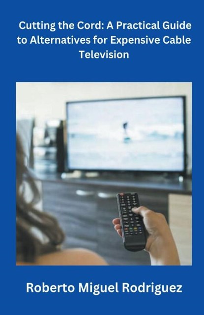 Cutting the Cord, Roberto Miguel Rodriguez - Paperback - 9798223315599