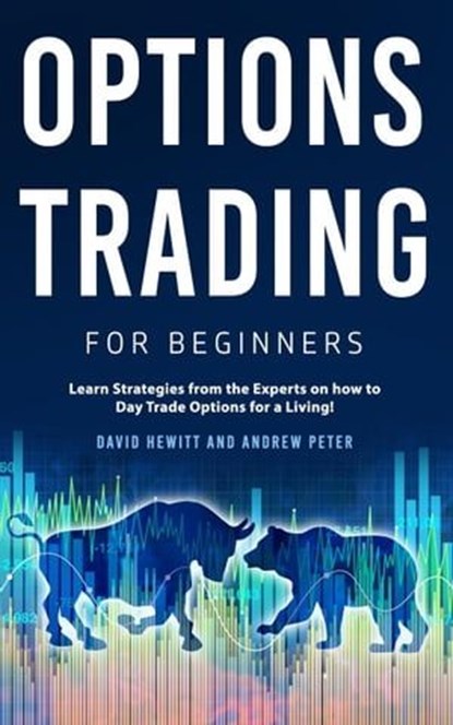 Options Trading for Beginners: Learn Strategies from the Experts on how to Day Trade Options for a Living!, David Hewitt ; Andrew Peter - Ebook - 9798223323167