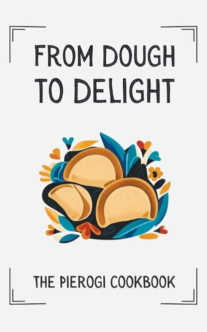 From Dough to Delight, Coledown Kitchen - Paperback - 9798223324591