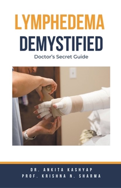 Lymphedema Demystified: Doctor's Secret Guide, Ankita Kashyap - Paperback - 9798223343981