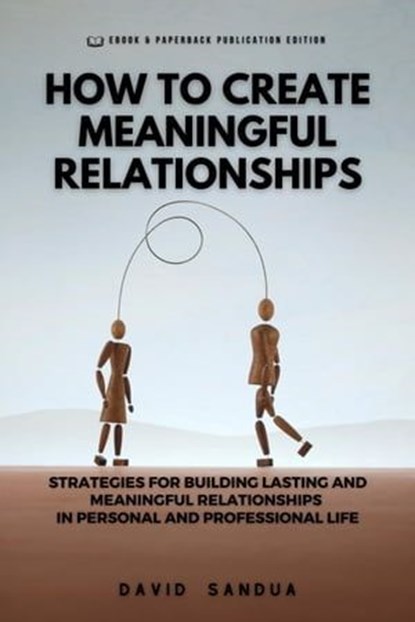 How to Create Meaningful Relationships, David Sandua - Ebook - 9798223351269