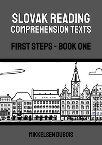 Slovak Reading Comprehension Texts: First Steps - Book One, Mikkelsen Dubois - Ebook - 9798223355342