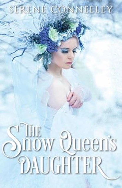 The Snow Queen's Daughter, Serene Conneeley - Ebook - 9798223357810