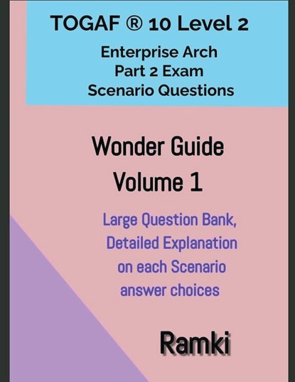 TOGAF® 10 Level 2  Enterprise Arch Part 2 Exam Wonder Guide Volume 1, Ramki - Paperback - 9798223359708