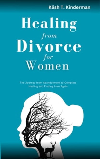 Healing From Divorce for Women, Klish T. Kinderman - Ebook - 9798223363958