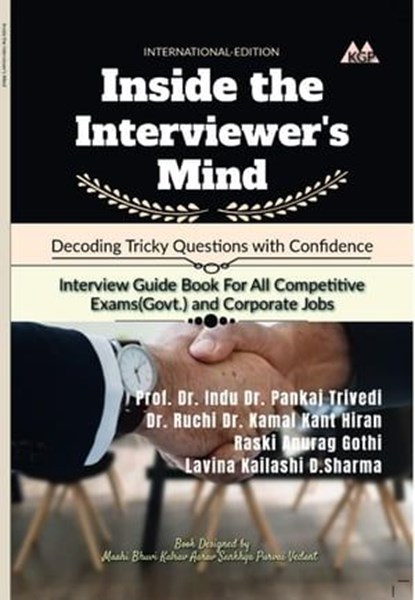 Inside the Interviewer's Mind, PROF. DR. INDU SHARMA ; DR. PANKAJ TRIVEDI ; DR.KAMAL KANT HIRAN ; DR. RUCHI DOSHI ; RASKI GOTHI ; ANURAG GOTHI ; LAVINA SHARMA ; KAILASHI PUNIT D. - Ebook - 9798223364795