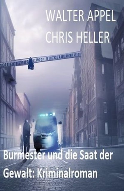 Burmester und die Saat der Gewalt: Kriminalroman, Walter Appel ; Chris Heller - Ebook - 9798223366126