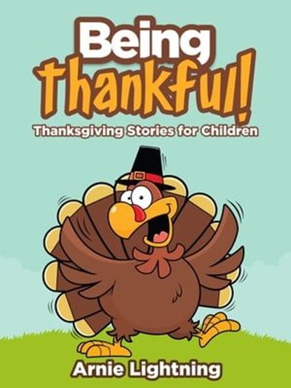 Being Thankful: Thanksgiving Stories for Children, Arnie Lightning - Ebook - 9798223373339