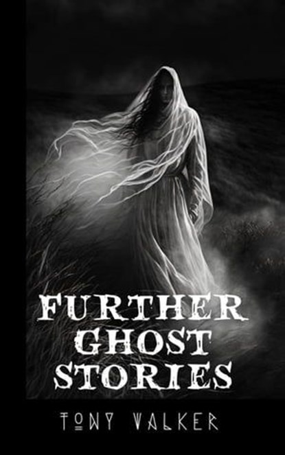 Further Ghost Stories, Tony Walker - Ebook - 9798223374657