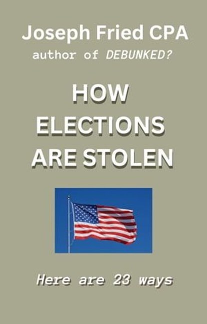 How Elections are Stolen, Joseph Fried - Ebook - 9798223375227