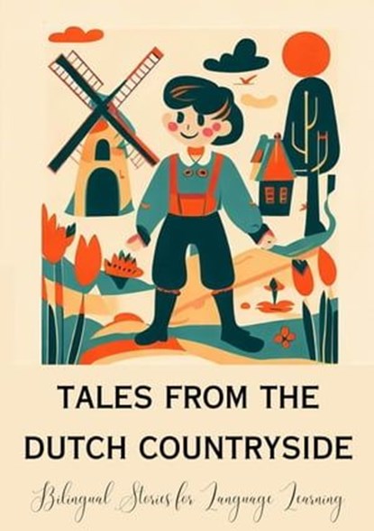 Tales from the Dutch Countryside: Bilingual Stories for Language Learning, Teakle - Ebook - 9798223375814