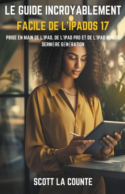 Le Guide Incroyablement Facile De L'iPadOS 17, Scott La Counte - Paperback - 9798223377849