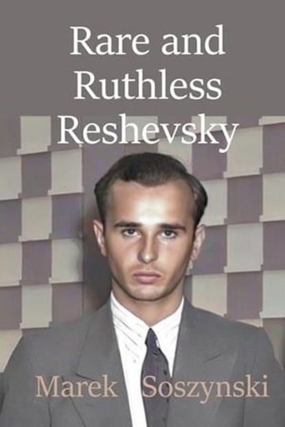 Rare and Ruthless Reshevsky, Marek Soszynski - Ebook - 9798223380665