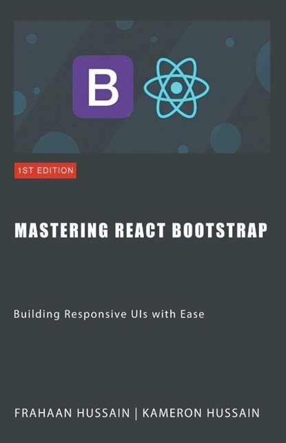 Mastering React Bootstrap, Kameron Hussain ; Frahaan Hussain - Paperback - 9798223383819