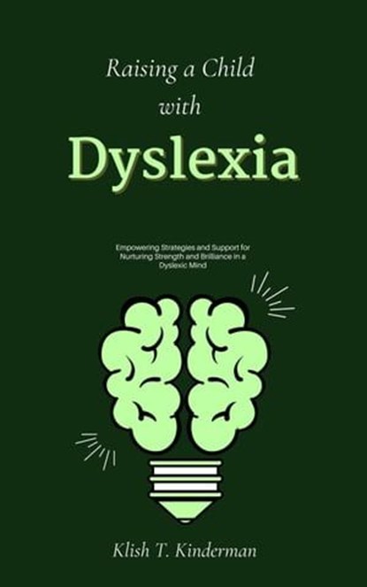Raising a Child with Dyslexia, Klish T. Kinderman - Ebook - 9798223392903