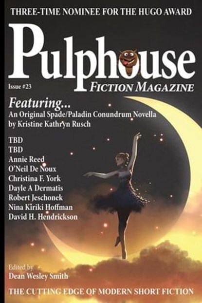 Pulphouse Fiction Magazine Issue #23, Dean Wesley Smith ; Annie Reed ; Nina Kiriki Hoffman ; Christina F. York ; Dayle A. Dermatis ; C.A. Rowland ; Kristine Kathryn Rusch ; David H. Hendrickson ; Bonnie Elizabeth ; Robert Jeschonek ; O’Neil De Noux ; J. Steven York - Ebook - 9798223399537