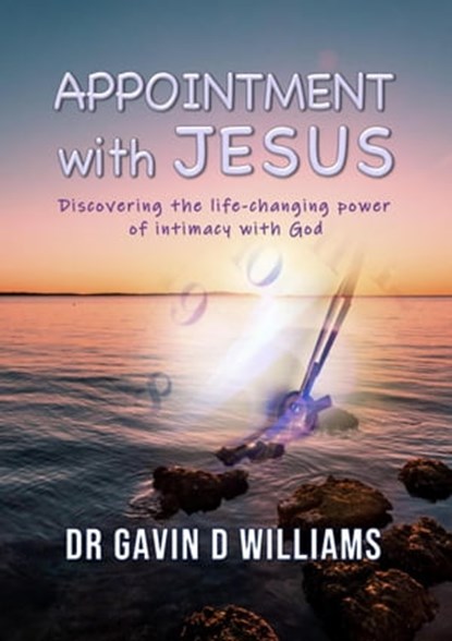 Appointment with Jesus, Dr Gavin D Williams - Ebook - 9798223401605
