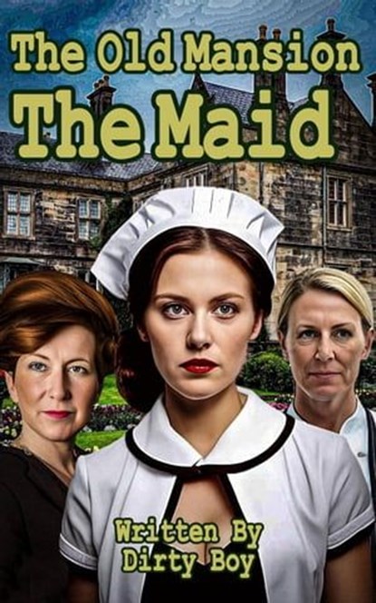 The Old Mansion - The Maid, Dirty Boy - Ebook - 9798223405214