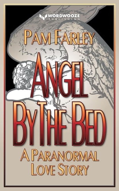 Angel by the Bed: A Paranormal Love Story, Pam Farley - Ebook - 9798223408086