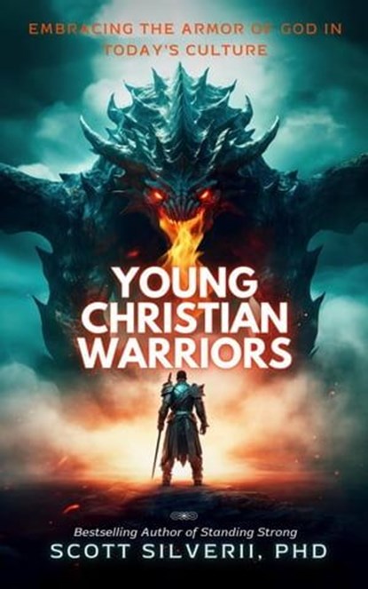 Young Christian Warriors: Embracing the Armor of God in Today's Culture, Scott Silverii - Ebook - 9798223408734