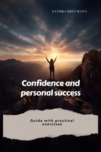 Confidence and Personal Success, Sandra Hoffmann - Ebook - 9798223413288