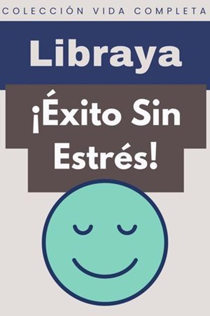 ¡Éxito Sin Estrés!, Libraya - Ebook - 9798223415893